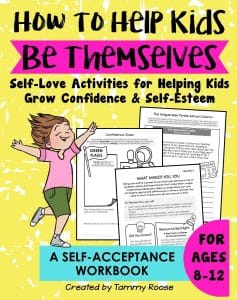How to Help Kids Be Themselves: Self-Love Activities for Helping Kids Grow Confidence and Self-Esteem