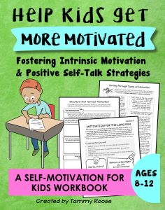 Help Kids Get More Motivated: Fostering Intrinsic Motivation & Positive Self-Talk Strategies a Self-Motivation for Kids Workbook