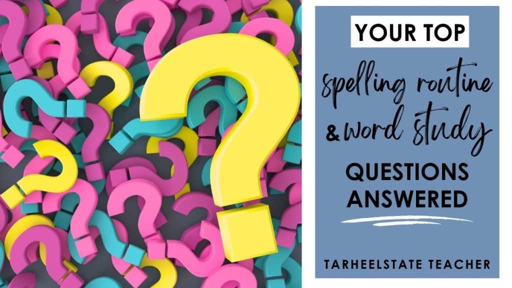 Your Top 10 Spelling Routine Questions Answered, from Tarheelstate Teacher