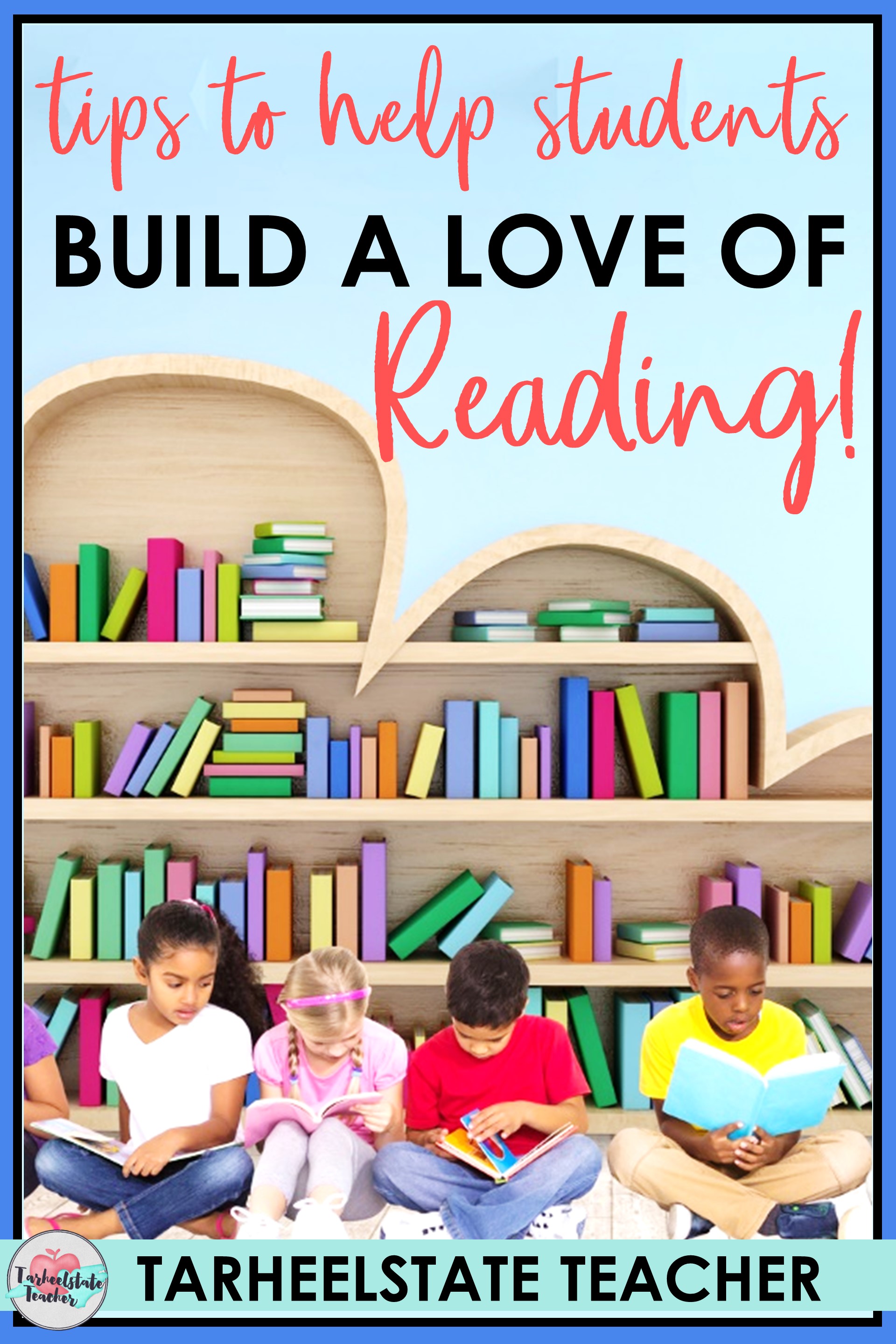 Helping Students Develop a LOVE of Reading - tipsforbuildingaloveofreading tipsforbuildingaloveofreading
